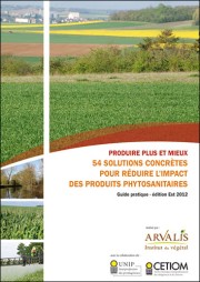 Produire plus et mieux : 54 solutions concrètes pour réduire l'impact des produits phytosanitaires - Edition Est