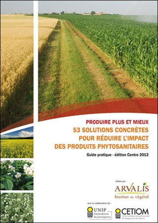 Produire plus et mieux : 53 solutions concrètes pour réduire l'impact des produits phytosanitaires - Edition Centre