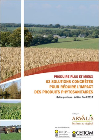 Produire plus et mieux : 63 solutions concrètes pour réduire l'impact des produits phytosanitaires - Edition Nord