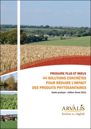 Produire plus et mieux : 44 solutions concrètes pour réduire l'impact des produits phytosanitaires - Edition Ouest